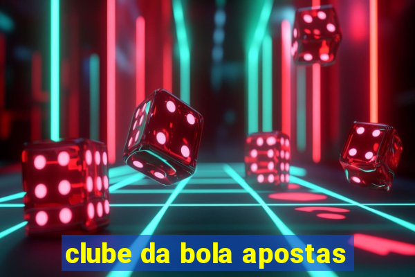 clube da bola apostas